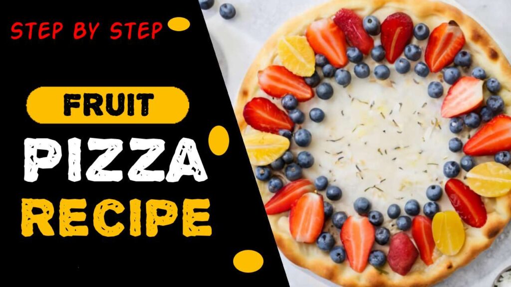 Fruit Pizza Recipe